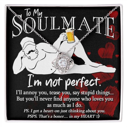 To My Soulmate | Uber-Sexy | I'm Not Perfect | Love Knot Necklace | Gift For Her | Valentines Day  | Hearts