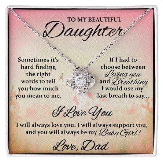 DAUGHTER I WILL ALWAYS LOVE YOU | LOVE DAD | LOVE KNOT