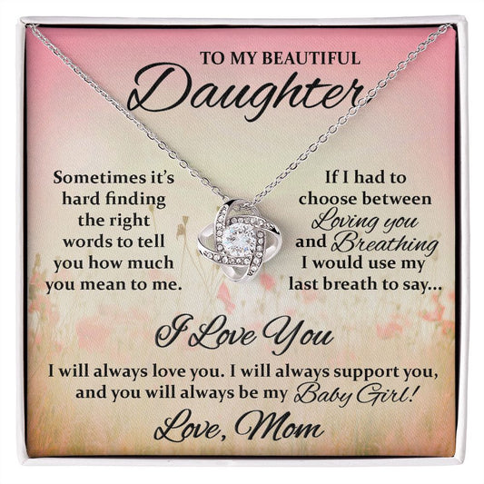 DAUGHTER I WILL ALWAYS LOVE YOU | LOVE MOM | LOVE KNOT