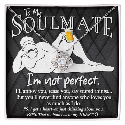 To My Soulmate | Uber-Sexy | I'm Not Perfect | Love Knot Necklace | Gift For Her | Valentines Day  | Gray